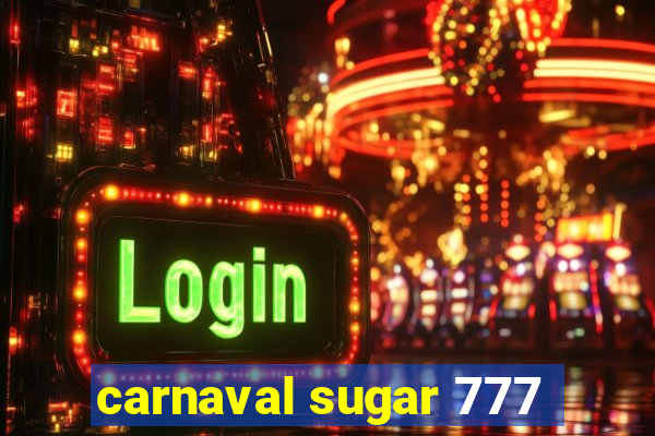 carnaval sugar 777